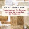 L'Etrange et drolatique voyage de ma mère en amnésie, Michel Mompontet (Lattes)