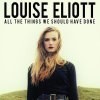 Louise Eliott : "All the Things We Should Have Done"