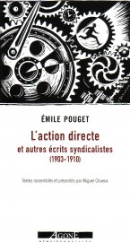 Émile Pouget : « L'action directe, c'est la libération des foules humaines. »