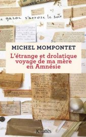 L'Etrange et drolatique voyage de ma mère en amnésie, Michel Mompontet (Lattes)