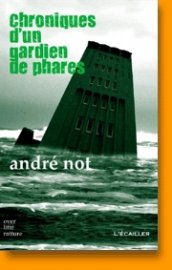 CHRONIQUES D'UN GARDIEN DE PHARES par André Not