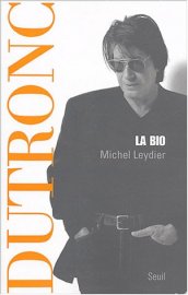 La biographie de Jacques Dutronc par Michel Leydier 