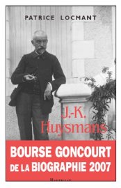 INTERVIEW Patrice Locmant « J.-K. Huysmans Le forçat de la vie » (Editions Bartillat, 2007)
