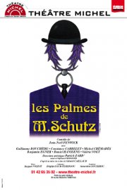 Les Palmes de Monsieur Schutz au Théâtre Michel