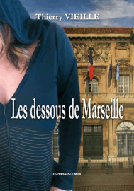LES DESSOUS DE MARSEILLE, par Thierry Vieille, aux Presses du Midi