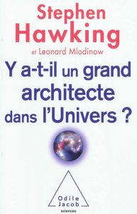 « Y a-t-il un grand architecte dans l'Univers ? » traduction française de l'ouvrage de Stephen HAWKING