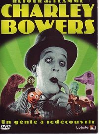 Charley Bowers, un comique underground