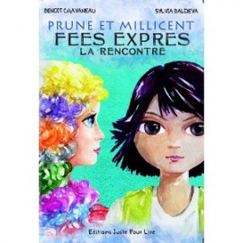 "Prune et Millicent, Fées exprès" de Benoit Chavaneau et Sylvia Baldeva.