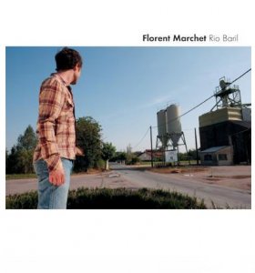 FLORENT MARCHET : "Rio Baril " un 2ème album à entendre et à vivre