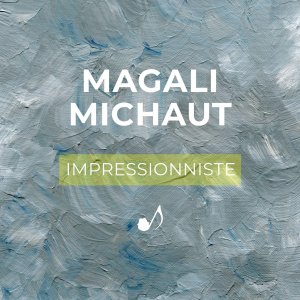 MAGALI MICHAUT IMPRESSIONNISTE, l'album