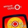 Bertrand Guillot est-il Hors jeu ?