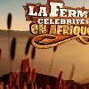 LA FERME CELEBRITES EN AFRIQUE, UN CONCEPT A FRIC !