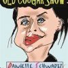 Danielle Schwartz, The Old Cougard Show