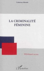 LA CRIMINALITÉ FÉMININE par Catherine Ménabé