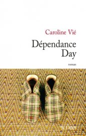 Dépendance Day de Caroline Vié, Jc Lattès