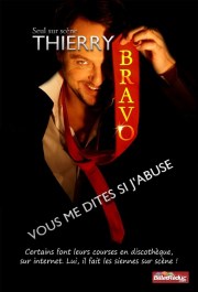 Thierry Bravo : « Vous me dites si j'abuse »