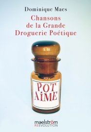 Dominique Maes, chansons de la Grande Droguerie Poétique