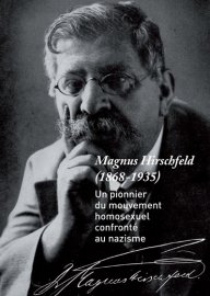 Magnus Hirschfeld l'activiste de la fierté homosexuelle en Allemagne !