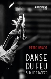 DANSE DU FEU SUR LE TRAPEZE, Pierre Hanot