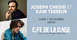 JOSEPH CHEDID & DANI TERREUR AU CAFE DE LA DANSE 07.11