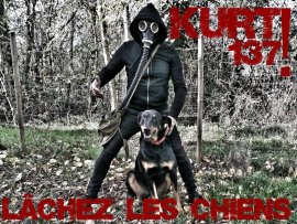 KURT137 ! MONDE EN DÉRIVE & LÂCHEZ LES CHIENS