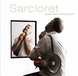 Sarclo prend le parti de « Gueuler partout comme un putois » !