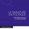 La Signature en Politique, ou qui décide en démocratie ?