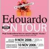 EDOUARDO ONE TOUR 2006 : Deux concerts en Novembre !!