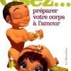 Osez...préparer votre corps à l'amour