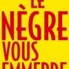 Claude Ribbe pour Aimé Césaire : " LE NEGRE VOUS EMMERDE"