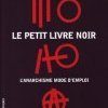 Le Petit livre noir : l'Anarchisme mode d'emploi
