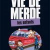 VIE DE MERDE : les enfants sont terribles ! 