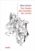 "Des foules, des bouches, des armes" d'Alban Lefranc