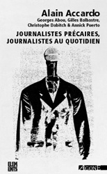 Alain Accardo, *Journalistes precaires, journalistes au quotidien*