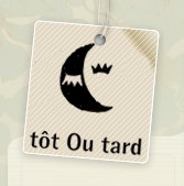 Du Nouveau chez "Tôt ou tard"