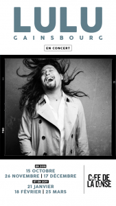 Lulu Gainsbourg, En concert au Café de la Danse les 26 novembre - 17 décembre - 21 janvier - 18 février - 25 mars