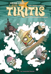 LES TIKITIS : L'aventure de l'inventif