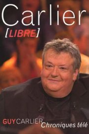 Les gros coups de gueule télé de Guy Carlier...