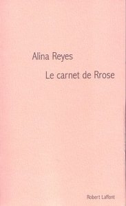 Le carnet de Rrose d'Alina REYES
