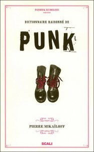 Dictionnaire raisonné du punk par Pierre Mikaïloff (Interview)