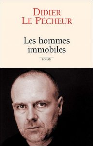 Les hommes immobiles de Didier Le Pêcheur