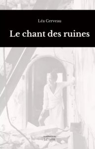 Le Chant des ruines de Léa Cerveau, les souffleurs de vers éditions 