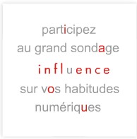 Répondez au grand SONDAGE INFLUENCE...