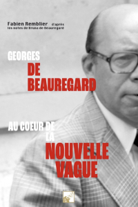 Georges de Beauregard, au coeur de la Nouvelle Vague par Fabien Remblier