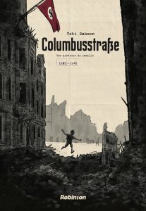 COLUMBUSSTRAßE, une histoire familiale 1935-1945 (Editions Robinson)