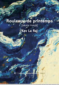 Critique de "Rouleaux de printemps » (sauce mouja) de Kev La Raj, Editions Porte 7