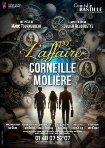 L'AFFAIRE CORNEILLE MOLIERE à la Comédie Bastille