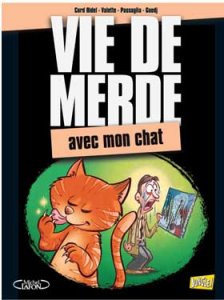 VIE DE MERDE : quand le chat est là...