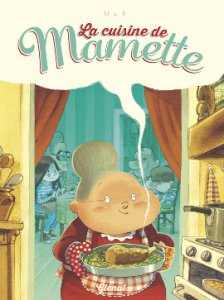 LA CUISINE DE MAMETTE : douce cuisine de notre enfance. 