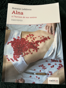 ALNA, À l'horizon de nos ventres, Roxane Lefebvre, Roman poétique, Maelström Reevolution